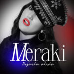 MERAKI Lanza ‘DEJARLO ATRÁS’, apostando al pop rock como base central de su proyecto musical